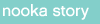 nooka story